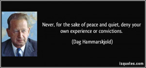 Never, for the sake of peace and quiet, deny your own experience or ...