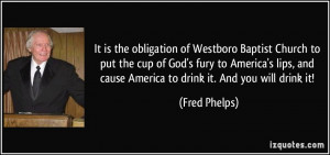 It is the obligation of Westboro Baptist Church to put the cup of God ...