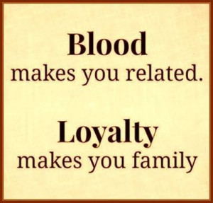 Loyalty Makes You Family