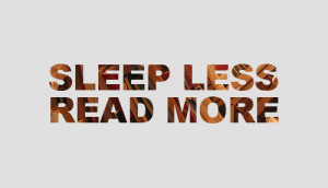 Sleep Less Read More - Books Quotes