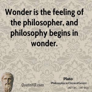 ... is the feeling of the philosopher, and philosophy begins in wonder
