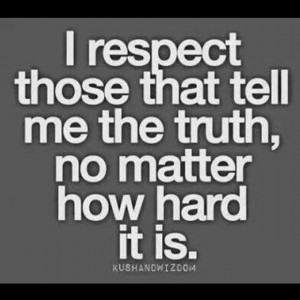 respect because I know how hard it can be. Deceit and lies lead ...