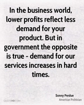 In the business world, lower profits reflect less demand for your ...