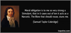 Moral obligation is to me so very strong a Stimulant, that in 9 cases ...