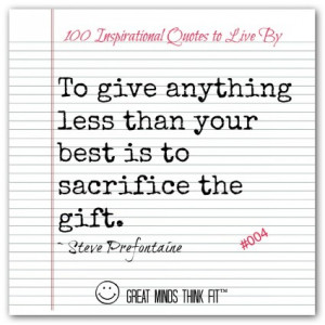steve prefontaine quote 004 to give anything less than your best is to ...