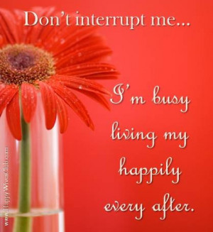 Busy Living My Happily Ever After