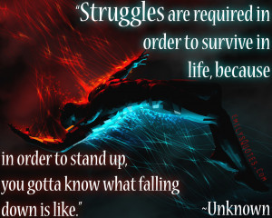 struggles are required in order to survive in life because in order to ...
