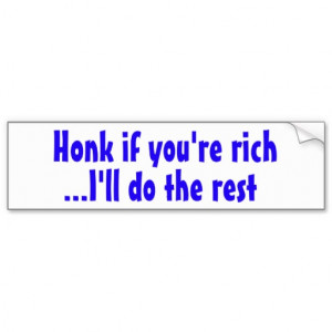 Honk You Rich Bumper Sticker