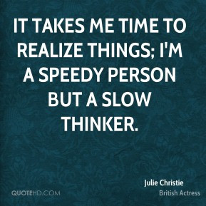 julie-christie-julie-christie-it-takes-me-time-to-realize-things-im-a ...