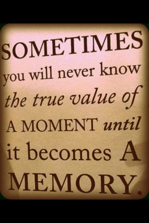 Cherish each moment!