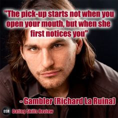 To get more quotes from Gambler (Richard Ruinal) at www.datingskillsr ...