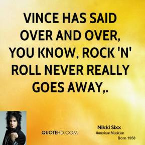 nikki-sixx-quote-vince-has-said-over-and-over-you-know-rock-n-roll.jpg