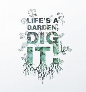 Life\'s A Garden, Dig It! - Tiarne Kent Portfolio - The Loop