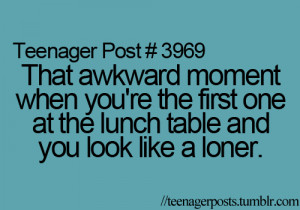 That awkward moment when you're the first one at the lunch table and ...