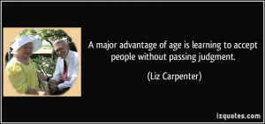 ... is learning to accept people without passing judgment. - Liz Carpenter