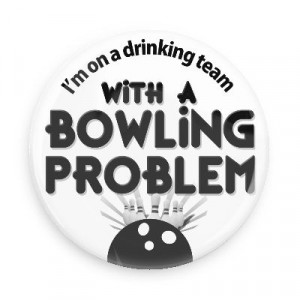 bowling problem bowling pins team sports recreation funny sayings