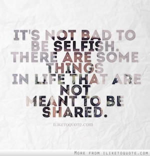 ... . There are some things in life that are not meant to be shared