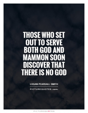 Those who set out to serve both God and Mammon soon discover that ...