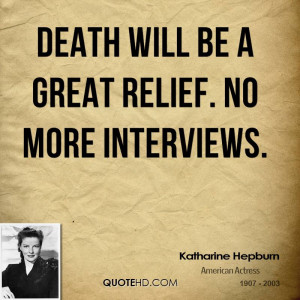 katharine-hepburn-death-quotes-death-will-be-a-great-relief-no-more ...