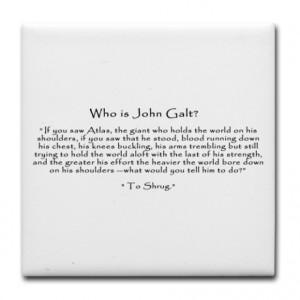 ... Kitchen & Entertaining > Who is John Galt? Atlas Shrugged Tile Coaster