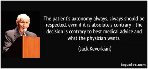 The patient's autonomy always, always should be respected, even if it ...