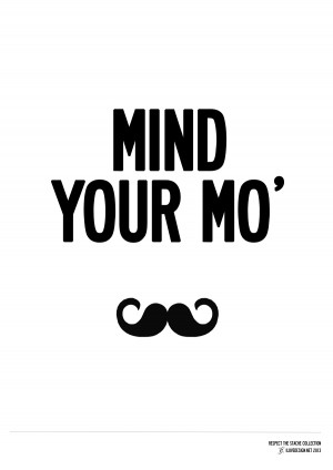 Awesome Mustache Quotes Mind your mustache