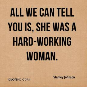 ... -johnson-quote-all-we-can-tell-you-is-she-was-a-hard-working-wo.jpg