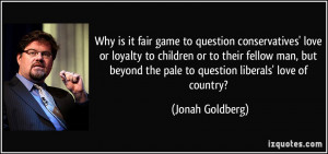 Why is it fair game to question conservatives' love or loyalty to ...