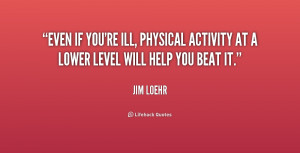 quote-Jim-Loehr-even-if-youre-ill-physical-activity-at-198200.png