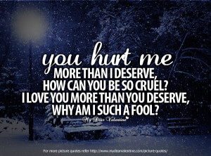heartbreak quotes you hurt me more than i deserve