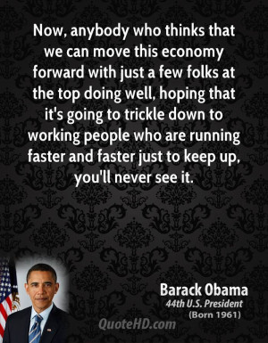 Now, anybody who thinks that we can move this economy forward with ...