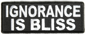 P1530-Ignorance-is-Bliss-Patch__78128.jpg#ignorance%20is%20bliss ...