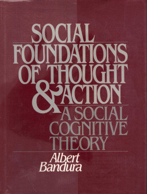 Albert Bandura Social Learning Theory Bandura, a. social foundations