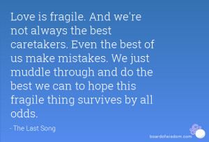 Go Back > Gallery For > The Last Song Quotes Love Is Fragile