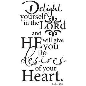 ... And He Will Give You The Desires Of Your Heart ” ~ Religion Quote