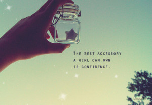The Best Accessory A Girl Can Own Is Confidence