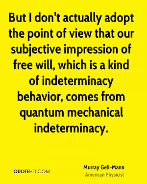 ... indeterminacy behavior, comes from quantum mechanical indeterminacy