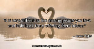 it-is-very-difficult-to-live-among-people-you-love-and-hold-back-from ...