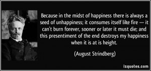 Because in the midst of happiness there is always a seed of ...