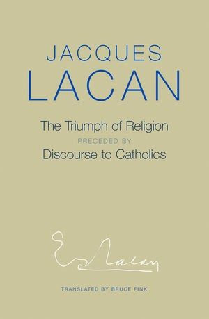 freud quotes: Jacques Lacan: The Triumph of Religion