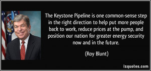 The Keystone Pipeline is one common-sense step in the right direction ...