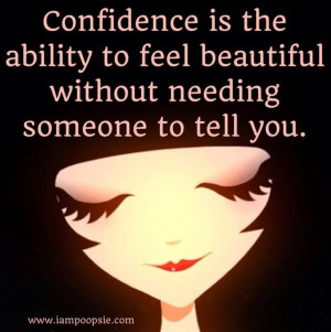 Confidence quote via www.IamPoopsie.com
