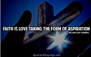 Faith is love taking the form of aspiration.