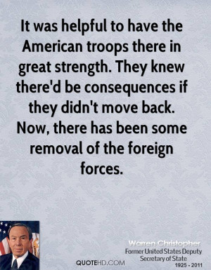 It was helpful to have the American troops there in great strength ...
