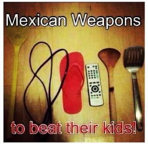 Lol Mexican parent weapons