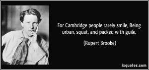 ... smile, Being urban, squat, and packed with guile. - Rupert Brooke