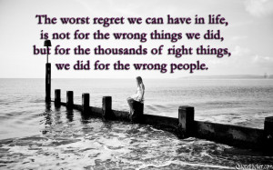Quote On Regret & Doing The Right Things For The Wrong People