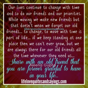 Our lives continue to change with time and so do our friends and our ...