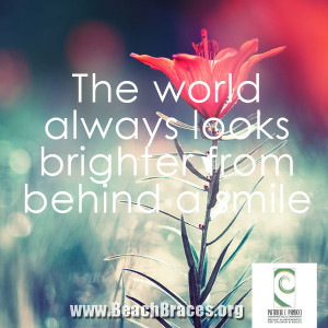 ... Smile Quote #28 “The world always looks brighter from behind a smile