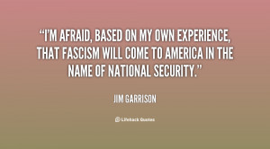 afraid, based on my own experience, that fascism will come to ...